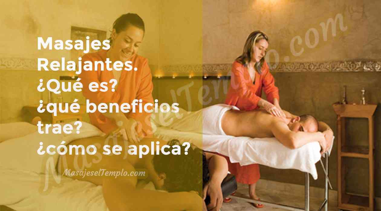 que es el masaje relajante, definicion, beneficios, como se aplica, donde encontrar masajistas relajantes
